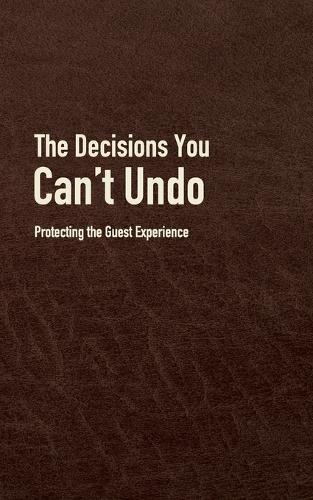 The Decisions You Can't Undo: Protecting the Guest Experience