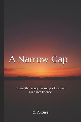 A Narrow Gap: Humanity facing the surge of its own alien intelligence