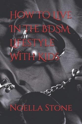How To Live In The BDSM Lifestyle With Kids