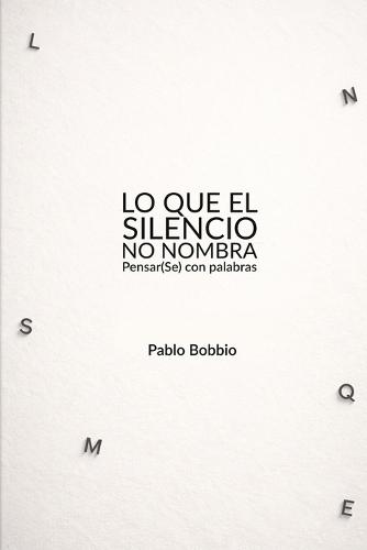 Lo que el silencio no nombra: Pensar(se) con palabras