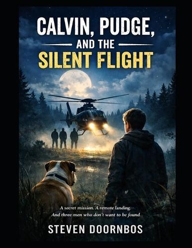 Calvin, Pudge and the Silent Flight: A secret mission. A remote landing. And three men who don't want to be found.