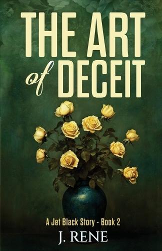 The Art of Deceit: A Jet Black Story - Book 2
