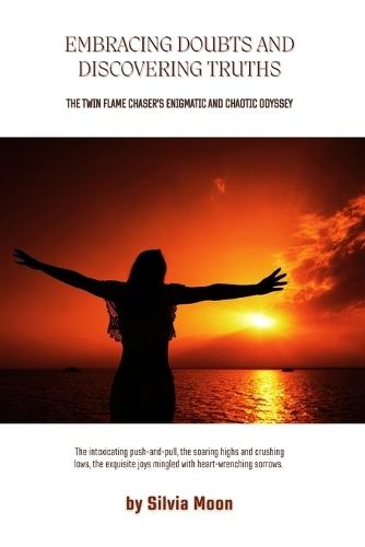 Embracing Doubts and Discovering Truths: A Twin Flame Chaser's Enigmatic and Chaotic Odyssey
