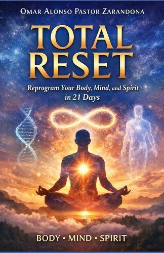 Total Reset: Reprogram Your Body, Mind, and Spirit in 21 Days