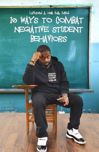 10 Ways to Combat Negative Student Behaviors