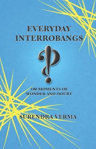Everyday Interrobangs: 100 Moments of Wonder and Doubt