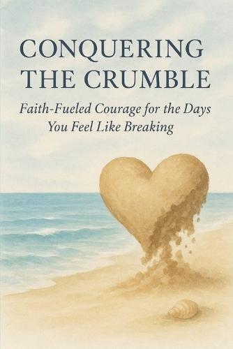 Conquering the Crumble: Faith, Healing and Finding Calm in Grace