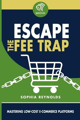 Escape the Fee Trap: Mastering Low-Cost E-Commerce Platforms