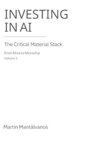 Investing In AI -Volume 2: The Critical Material Stack: From Mine to Microchip