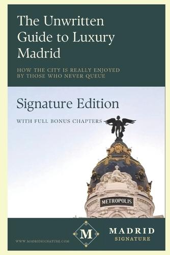 The Unwritten Guide to Luxury Madrid: How the city is really enjoyed by those who never queue