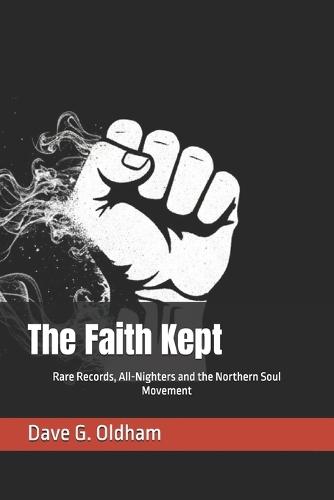 The Faith Kept: 50 Years of Northern Soul