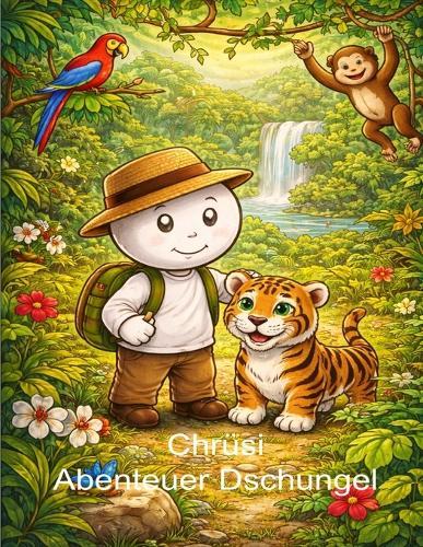 Chrüsi Abenteuer Dschungel: Ein liebevolles Abenteuer für Kinder