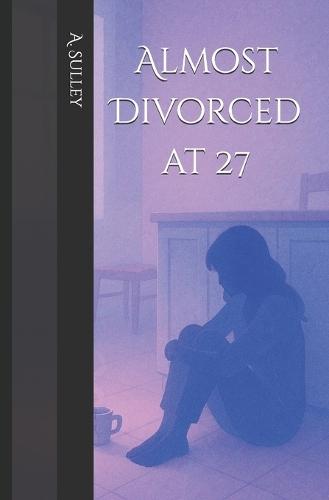 Almost Divorced at 27: A Personal Essay Collection