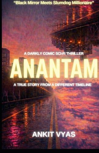 Anantam: A True Story From A Different Timeline