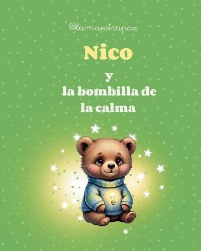 Nico y la Bombilla de la Calma: Un cuento infantil sobre la gestión de la frustración, el mindfulness y la paz interior