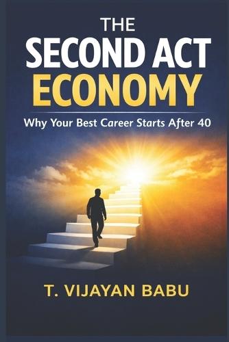 The Second Act Economy: Why Your Best Career Starts After 40