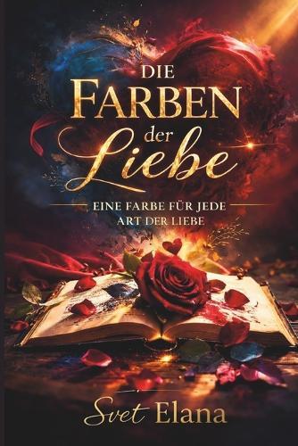 Die Farben der Liebe: Eine Farbe für jede Art der Liebe