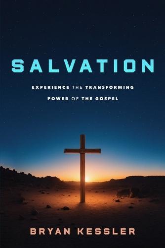 Salvation: Experience the Transforming Power of the Gospel