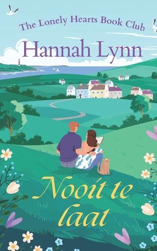 Nooit te laat: Een hartverwarmende feelgoodroman over tweede kansen, een norse vrijgezel en een ontembare optimist.