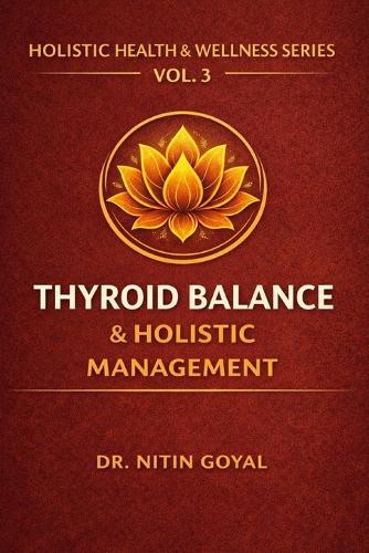 Thyroid Balance & Holistic Management: A Complete Integrative Guide for Hypothyroidism & Hashimoto's Thyroiditis