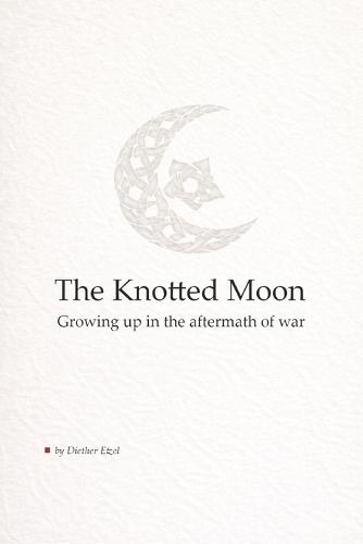 The Knotted Moon: Growing up in the aftermath of war