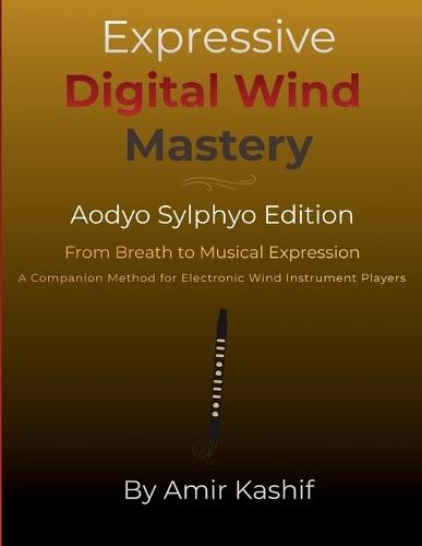 Expressive Digital Wind Mastery Aodyo Sylphyo Edition: From Breath Control to Musical Expression - A Control-Based Method for Electronic Wind Instrument Players