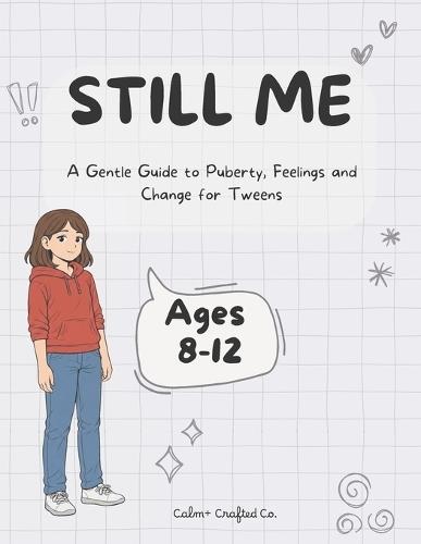 Still Me: A Gentle Guide to Puberty, Feelings and Change for Tweens