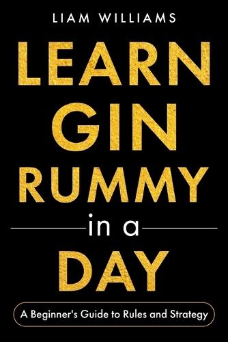 Learn Gin Rummy in a Day: A Beginner's Guide to Rules and Strategy