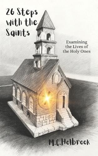 26 Steps with the Saints: Examining the Lives of the Holy Ones
