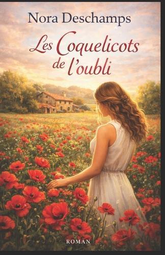 Les Coquelicots de l'oubli: Une histoire d'amour, de mémoire et de renaissance