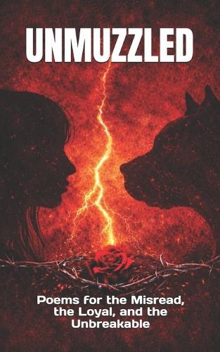 Unmuzzled: Poems for the Misread, the Loyal, and the Unbreakable