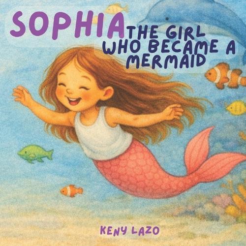 Sophia the Girl Who Became a Mermaid