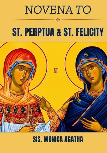 Novena to St. Perpetua & St. Felicity