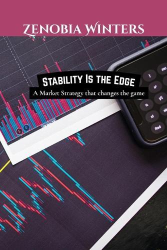 Stability Is the edge: A Market strategy that changes the game