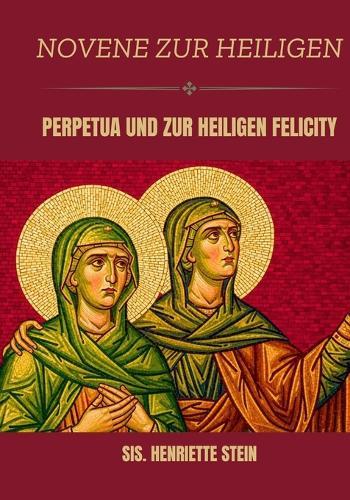 Novene zu den Heiligen Perpetua und Felicitas