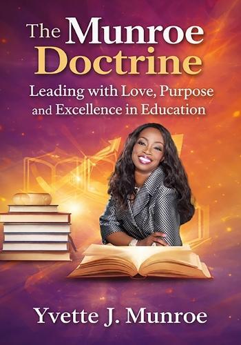 The Munroe Doctrine: Leading with Love, Purpose and Excellence in Education