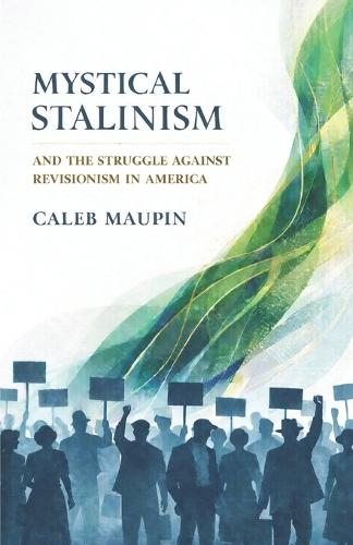Mystical Stalinism & The Struggle Against Revisionism in America