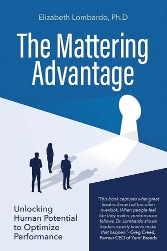 The Mattering Advantage: Unlocking Human Potential to Optimize Performance