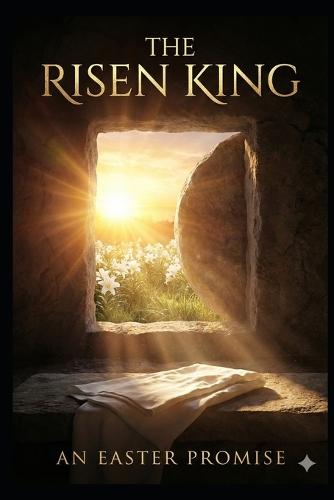 The Risen King: An Easter Promise