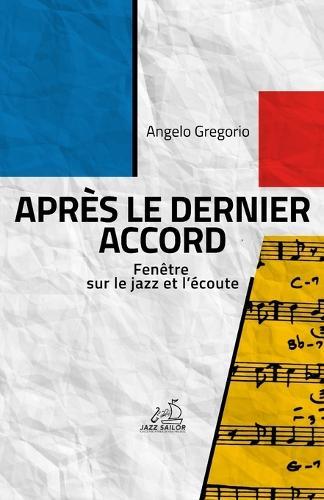 Après le dernier accord: Fenêtre sur le jazz et l'écoute