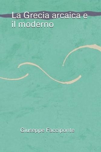 La Grecia arcaica e il moderno
