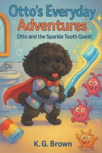 Otto's Everyday Adventures: Otto and the Sparkle Tooth Quest