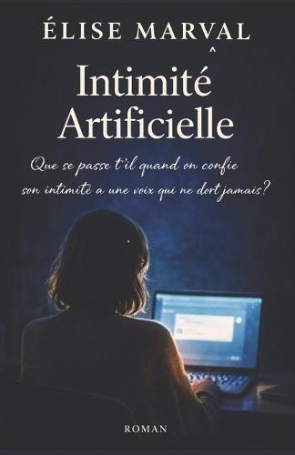 Intimité Artificielle: Que se passe-t-il quand on confie son intimité à une voix qui ne dort jamais ?