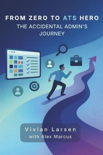 From Zero to ATS Hero: The Accidental Admin's Journey
