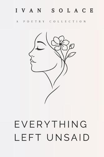 Everything Left Unsaid: Poems about Love and Yearning
