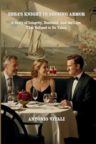 Ebba's Knight in Shining Armor: A Novel of Love, Restraint, and Legacy