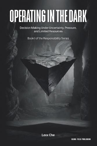 Operating in the Dark: Decision Making Under Uncertainty, Pressure, and Limited Resources