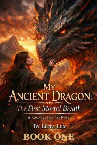 My Ancient Dragon: The First Mortal Breath