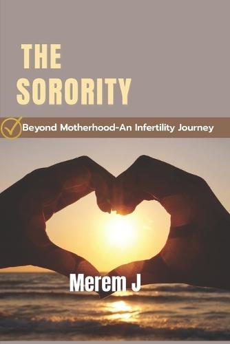 The Sorority: Beyond Motherhood-An Infertility Journey