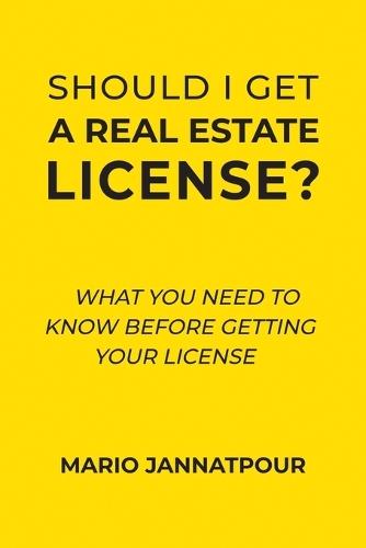 Should I Get a Real Estate License?: What You Need to Know Before Getting Your License